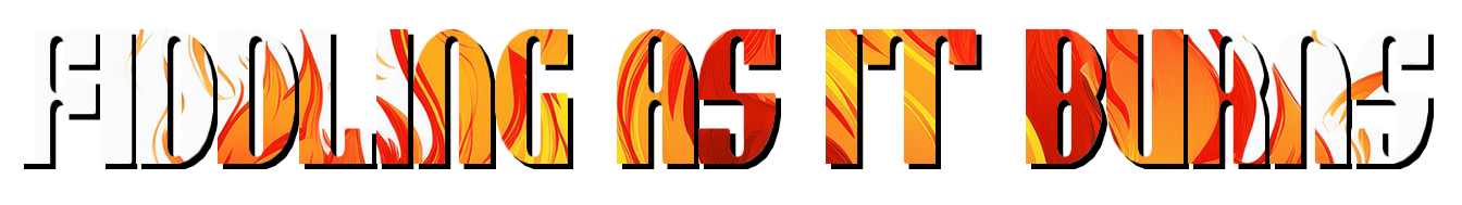 Fiddling As It Burns